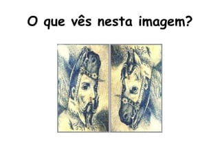 O que vês nesta imagem? 