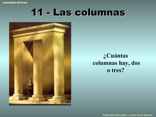 11 - Las columnas ¿ Cuántas  columnas  hay, dos o tres ?   