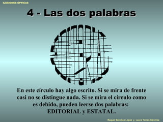 4 - Las dos palabras En este círculo hay algo escrito. Si se mira de frente casi no se distingue nada. Si se mira el círculo como es debido, pueden leerse dos palabras:  EDITORIAL y ESTATAL. 