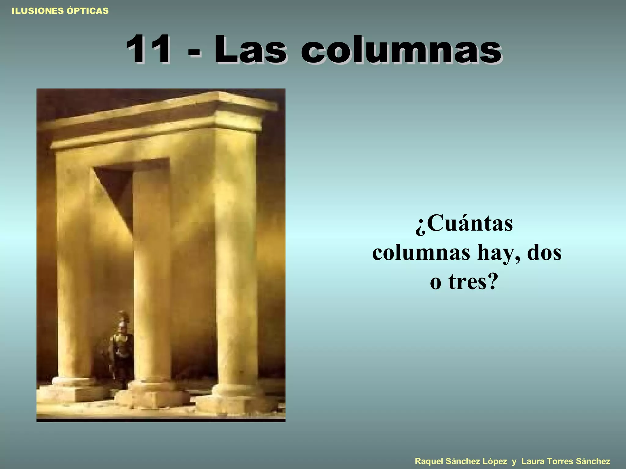 11 - Las columnas ¿ Cuántas  columnas  hay, dos o tres ?   