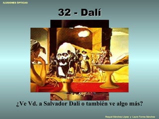32 - Dalí ¿Ve Vd. a Salvador Dali o también ve algo más? 