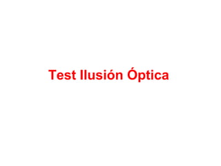 Test Ilusión Óptica 