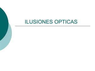 ILUSIONES OPTICAS  