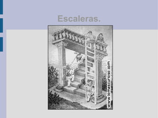 Escaleras.