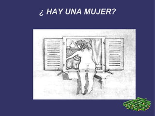 ¿ HAY UNA MUJER? 