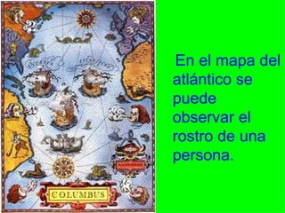 En el mapa del atlántico se puede observar el rostro de una persona.  