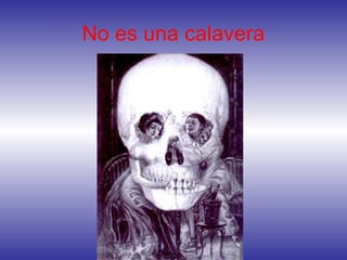 No es una calavera