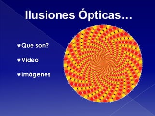Ilusiones Ópticas… ,[object Object]