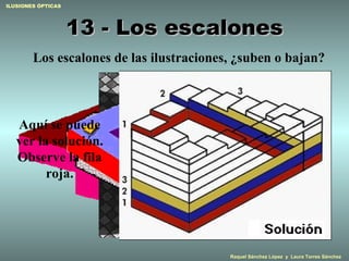 13 - Los escalones Los escalones de las ilustraciones, ¿suben o bajan?   Aquí se puede ver la solución. Observe la fila roja. 