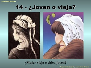 14 - ¿Joven o vieja? ¿Mujer vieja o chica joven? 