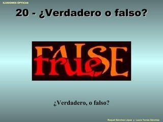 20 - ¿Verdadero o falso? ¿Verdadero, o falso? 
