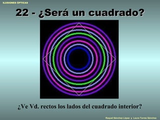 22 - ¿Será un cuadrado? ¿Ve Vd. rectos los lados del cuadrado interior? 