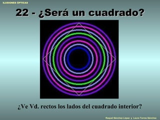 22 - ¿Será un cuadrado? ¿Ve Vd. rectos los lados del cuadrado interior? 