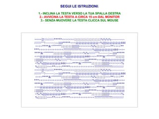 SEGUI LE ISTRUZIONI : 1.- INCLINA LA TESTA VERSO LA TUA SPALLA DESTRA 2.- AVVICINA LA TESTA A CIRCA 15 cm DAL MONITOR 3.- SENZA MUOVERE LA TESTA CLICCA SUL MOUSE ====]]\\\\\///////*****<<<<<<<{}{}{}{}{}{}{}{}{}%%%%~~~~~~~~  ////////^^!~~~~~::---))))*****+++@@@@@@@@<%||||||@@@@@444 +=+=****&^"""""""}}}}}}}]]]]]]]<<<<<<<%%{{{{{{===**++++** ***++++++++++++++?????????????/////////////%||||||@@@@@444+=+= ****&^"""""""}}}}}}}]]]]]]]<<<<<<<%%////////^^!~~~~~::---))))***** +++@@@@@@@@<%||||||@@@@@444+=+=****&^"""""""}}}}}} }]]]]]]]<<<<<<<%%////////^^!~~~~~::---))))*****+++@@@@@@@@ <%/%||||||@@@@@444+=+=****&^"""""""}}}}}}}]]]]]]]<<<<<<<% %{{{{{{===**++++*****++++++++++++++?????????????///////////// ====]]\\\\\///////*****<<<<<<<{}{}{}{}{}{}{}{}{}%%%%~~~~~~~~  ////////^^!~~~~~::---))))*****+++@@@@@@@@<%||||||@@@@@444 +=+=****&^"""""""}}}}}}}]]]]]]]<<<<<<<%%{{{{{{===**++++** ***++++++++++++++?????????????/////////////%||||||@@@@@444+=+= ****&^"""""""}}}}}}}]]]]]]]<<<<<<<%%////////^^!~~~~~::---))))***** +++@@@@@@@@<%||||||@@@@@444+=+=****&^"""""""}}}}}} }]]]]]]]<<<<<<<%%////////^^!~~~~~::---))))*****+++@@@@@@@@ <%/%||||||@@@@@444+=+=****&^"""""""}}}}}}}]]]]]]]<<<<<<<% %{{{{{{===**++++*****++++++++++++++?????????????///////////// 