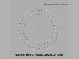 Click para ver la siguiente ilusión óptica . .  