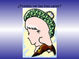 ¿Puedes ver las tres caras?
 