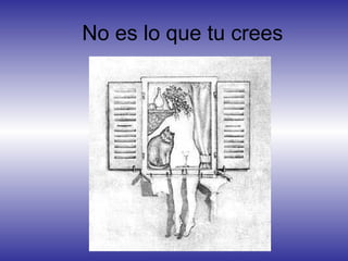 No es lo que tu crees
 