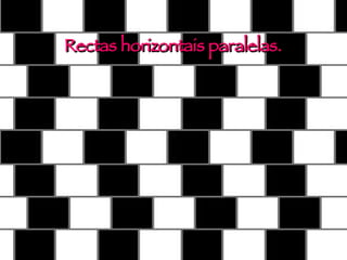 Rectas horizontais paralelas. 