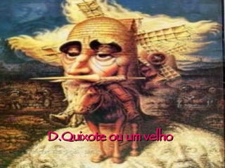 D.Quixote ou um velho 
