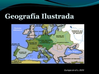 Geografía Ilustrada
Europa en el s. XVIII
 