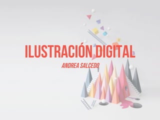 Ilustración digital
Andrea Salcedo
 