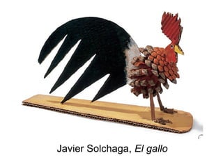 Javier Solchaga, El gallo
 