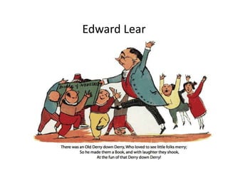 Edward Lear 
 