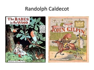 Randolph Caldecot 
 
