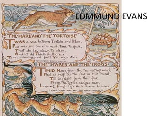 EDMMUND EVANS 
 