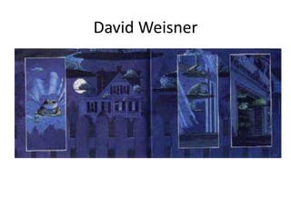 David Weisner 
 