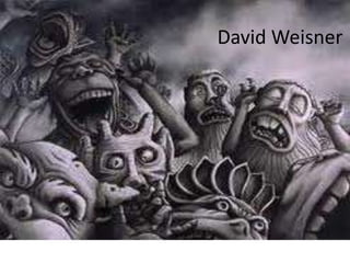 David Weisner 
 