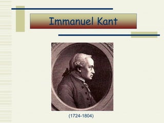 Immanuel Kant
(1724-1804)
 