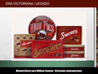 Michael Hester para William-Sonoma - Victoriano contemporáneo
ERA VICTORIANA / LEGADO
 