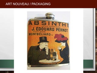ART NOUVEAU / PACKAGING
 