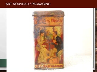 ART NOUVEAU / PACKAGING
 