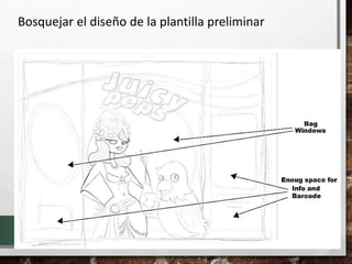 Bosquejar el diseño de la plantilla preliminar
 