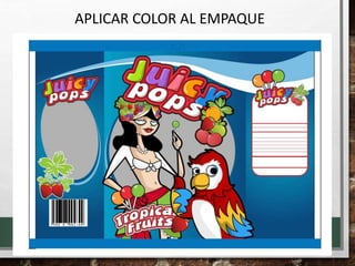 APLICAR COLOR AL EMPAQUE
 