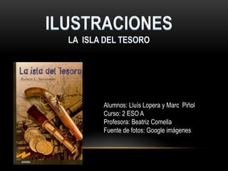 Alumnos: Lluís Lopera y Marc Piñol
Curso: 2 ESO A
Profesora: Beatriz Comella
Fuente de fotos: Google imágenes
 