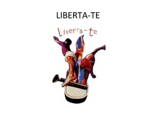 LIBERTA-TE 