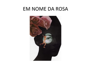 EM NOME DA ROSA 