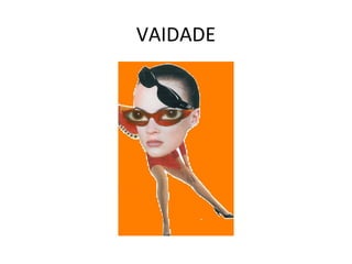 VAIDADE 