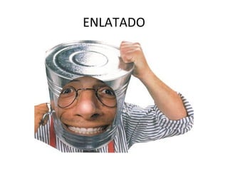 ENLATADO 