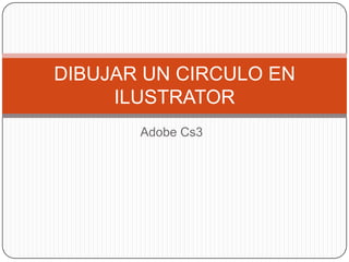 Adobe Cs3 DIBUJAR UN CIRCULO EN ILUSTRATOR 