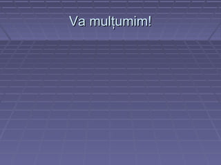 Va mulVa mulţţumim!umim!
 
