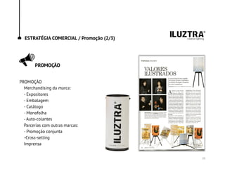 ESTRATÉGIA COMERCIAL / Promoção (2/3)
PROMOÇÃO
PROMOÇÃO
Merchandising da marca:
- Expositores
- Embalagem
- Catálogo
- Monofolha
-Auto-colantes
Parcerias com outras marcas:
- Promoção conjunta
-Cross-selling
Imprensa
10
 