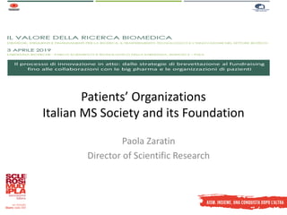 Patients’ Organizations
Italian MS Society and its Foundation
Paola Zaratin
Director of Scientific Research
 