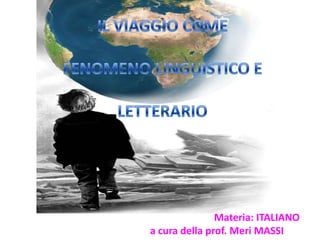 Materia: ITALIANO
a cura della prof. Meri MASSI
 