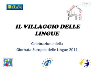 IL VILLAGGIO DELLE LINGUE  Celebrazione della  Giornata Europea delle Lingue 2011  