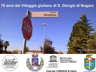 Foto di Olga Ravazzolo
70 anni del Villaggio giuliano di S. Giorgio di Nogaro
 