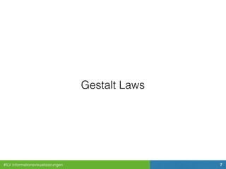 #ILV Informationsvisualisierungen 7
Gestalt Laws
 